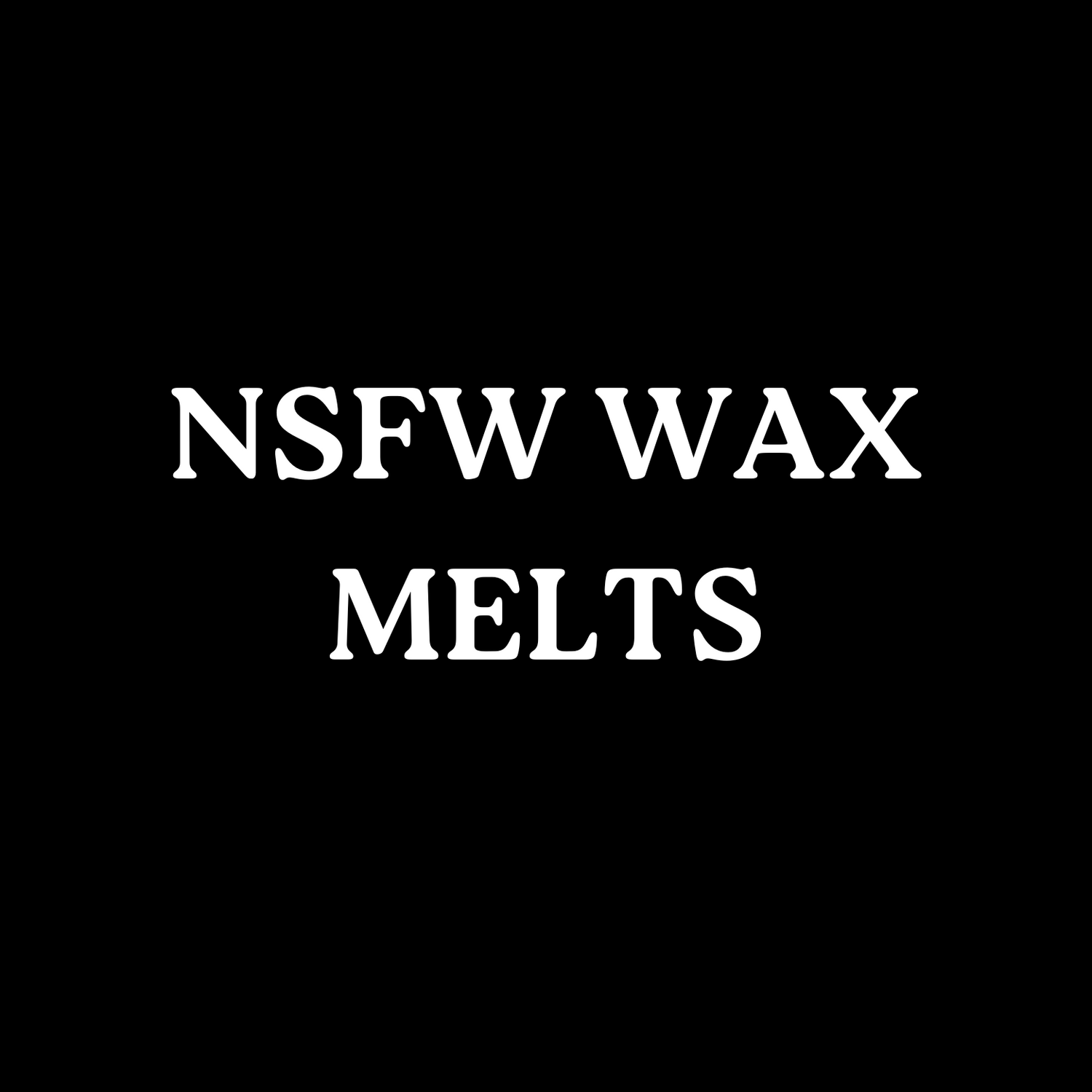 NSFW Wax Melts